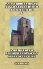 Image for Introduction to Anglo-Saxon Church Architecture &amp; Anglo-Scandinavian Stone Sculpture