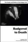 Image for Badgered to death: the people and politics of the badger cull