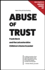 Image for Abuse of trust: Frank Beck and the Leicestershire children&#39;s home scandal