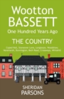 Image for Wootton Bassett One Hundred Years Ago - The Country : Coped Hall, Stoneover Lane, Longleaze, Woodshaw, Noremarsh, Dunnington, Bath Road, Crossways, Whitehill