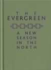 Image for The evergreen  : a new season in the north