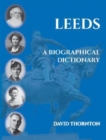Image for Leeds: A Biographical Dictionary