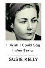 Image for I wish I could say I was sorry