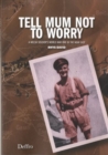 Image for Tell Mum Not to Worry : A Welsh Soldier&#39;s World War One in the Near East