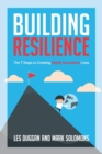 Image for Building resilience  : the 7 steps to creating highly successful lives