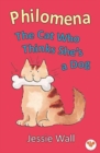 Image for Philomena  : the cat who thinks she&#39;s a dog