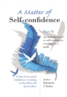 Image for A Matter of Self-Confidence : An Introduction to Self-Confidence Coaching in a Book : Part II