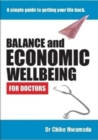 Image for Balance and Economic Wellbeing For Doctors : A Simple Guide to Getting Your Life Back.