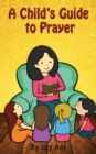 Image for A Child&#39;s Guide to Prayer