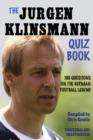 Image for The Jurgen Klinsmann Quiz Book: 100 Questions on the German Football Legend