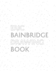 Image for Eric Bainbridge Drawing Book