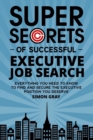 Image for Super Secrets of Successful Executive Job Search