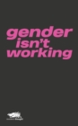 Image for Gender Isn't Working