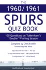 Image for The 1960/1961 Spurs Quiz Book: 100 Questions on Tottenham&#39;s &#39;Double&#39; Winning Season