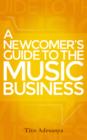 Image for Newcomer&#39;s Guide to the Music Business