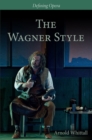 Image for The Wagner style  : close readings and critical perspectives