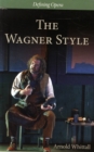 Image for The Wagner style  : close readings and critical perspectives