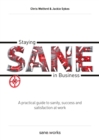 Image for Staying sane in business: a practical guide to sanity, success and satisfaction at work