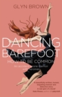 Image for Dancing Barefoot : How To Be Common