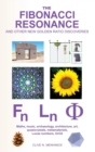 Image for The Fibonacci Resonance and other new golden ratio discoveries  : maths, music, archaeology, architecture, art, quasicrystals, metamaterials, Lucas numbers, Ori32