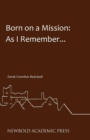 Image for Born on a Mission : As I Remember...