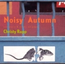 Image for Christy Rupp : Noisy Autumn. Sculpture &amp; Works on Paper