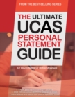 The Ultimate UCAs Personal Statement Guide : All Major Subjects, Expert Advice, 100 Successful Statements, Every Statement Analysed - Agarwal, Rohan