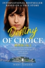 Image for Destiny of choice  : I was beaten by my father as a slave. I escaped from home at the age of 12. I stole to live. I was trafficked. I survived.