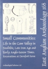 Image for EAA 168: Small Communities: Life in the Cam Valley in the Neolithic, Late Iron Age and Early Anglo-Saxon Periods : Excavations at Dernford Farm, Sawston
