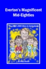 Image for Everton&#39;s Magnificent Mid-Eighties: The 1983-1985 Story in Caricatures