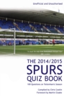 Image for The 2014/2015 Spurs Quiz Book: 100 Questions on Tottenham&#39;s Season