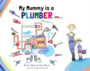 Image for My mummy is a plumber