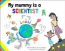 Image for My mummy is a scientist