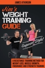 Image for Jim&#39;s Weight Training Guide, Superset Style! : A Resistance Training Method for Weight Loss, Muscle Growth, Endurance and Strength Training
