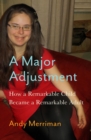 Image for A major adjustment  : how a remarkable child became a remarkable adult