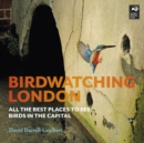 Image for Birdwatching London  : all the best places to see birds in the capital