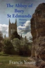 Image for The Abbey of Bury St Edmunds: History, Legacy and Discovery