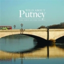 Image for Wild About Putney : The Town on the Thames