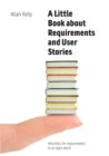 Image for A Little Book about Requirements and User Stories : Heuristics for requirements in an agile world