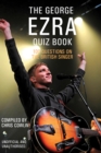 Image for The George Ezra Quiz Book: 100 Questions on the British Singer