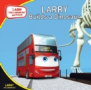 Image for Larry Builds a Dinosaur