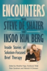 Image for Encounters with Steve de Shazer and Insoo Kim Berg : Inside Stories of Solution-Focused Brief Therapy