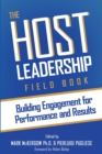 Image for The Host Leadership Field Book : Building engagement for performance and results