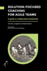 Image for Solution-Focused Coaching for Agile Teams : A guide to collaborative leadership