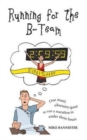 Image for Running for the B-team  : one man&#39;s obsessive quest to run a marathon in under 3 hours