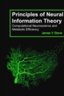 Image for Principles of neural information theory  : computational neuroscience and metabolic efficiency