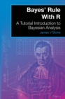 Image for Bayes&#39; Rule With R : A Tutorial Introduction to Bayesian Analysis
