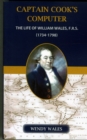 Image for Captain Cook&#39;s Computer, the Life of William Wales FRS (1734-1798)