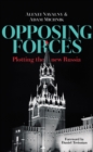 Image for Opposing Forces : Plotting the New Russia