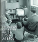 Image for Memories of leisure time from the 1950s &amp; 1960s